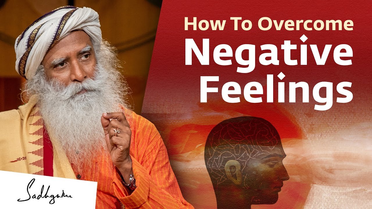 How To Overcome Negative Feelings | Sadhguru