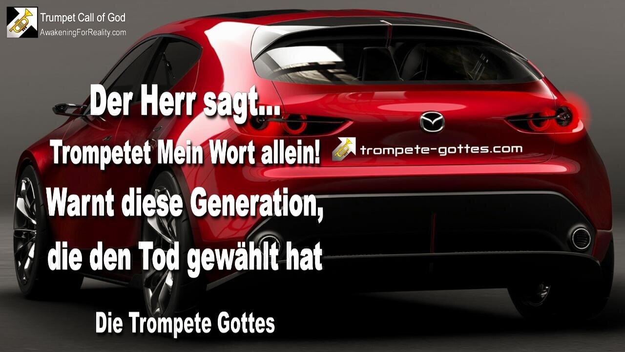 19.07.2010 🎺 Der Herr sagt... Trompetet Mein Wort allein und warnt diese Generation, die den Tod gewählt hat