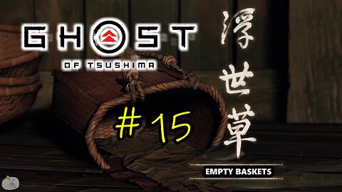 #15 EMPTY BASKETS Ghost of Tsushima