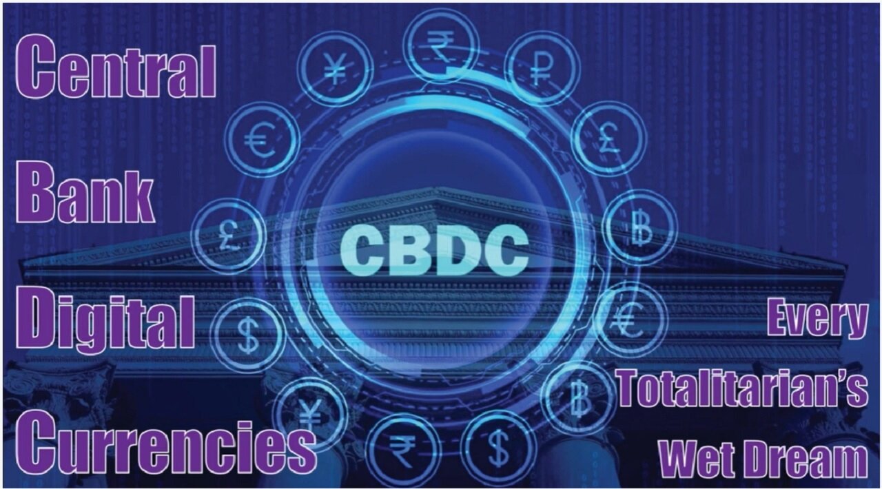Central Bank Digital Currencies - Every Totalitarian's Wet Dream