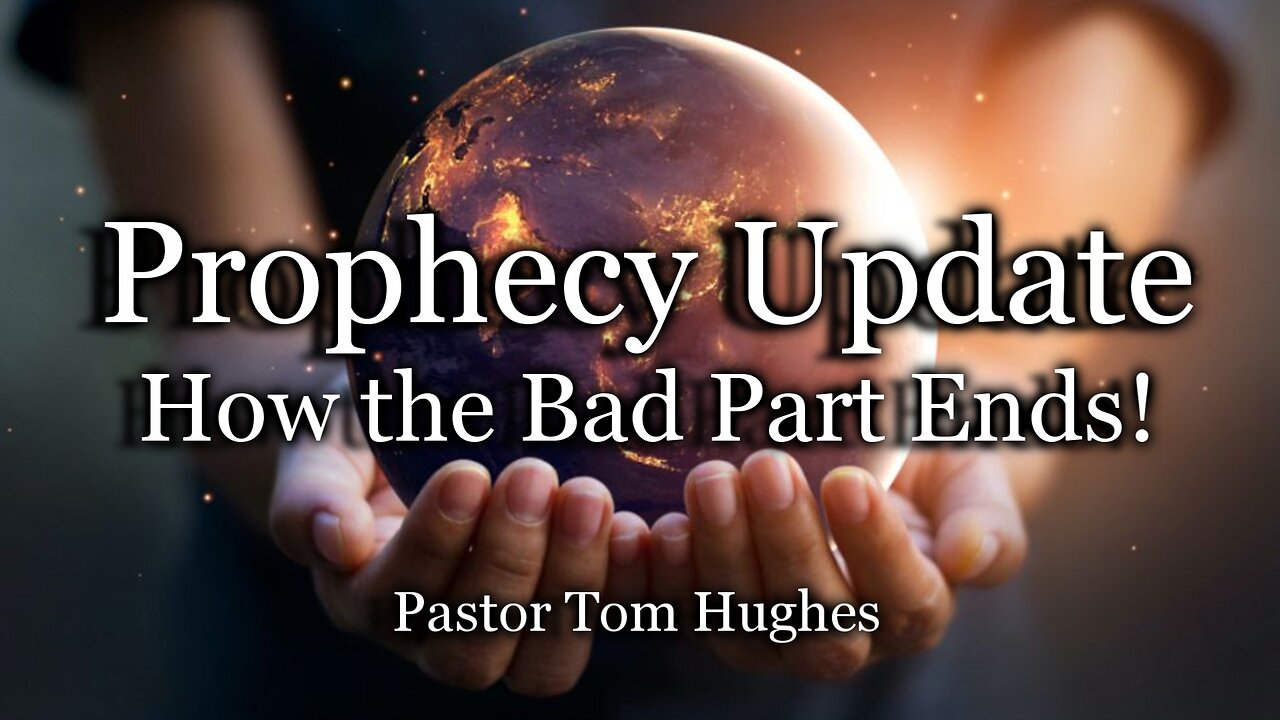 Prophecy Update: How The Bad Part Ends!