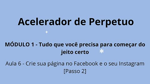 MÓDULO 1 - Aula 6 - Crie sua página no Facebook e o seu Instagram [Passo 2]