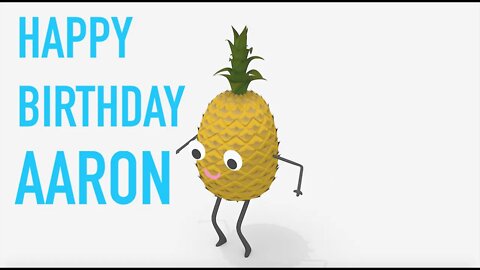 Happy Birthday AARON! - PINEAPPLE Birthday Song