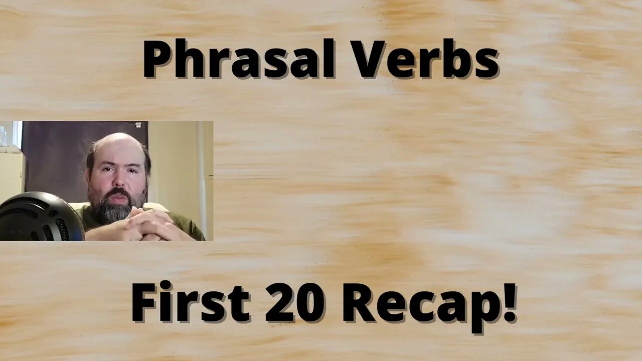 Phrasal Verbs First 20 Recap