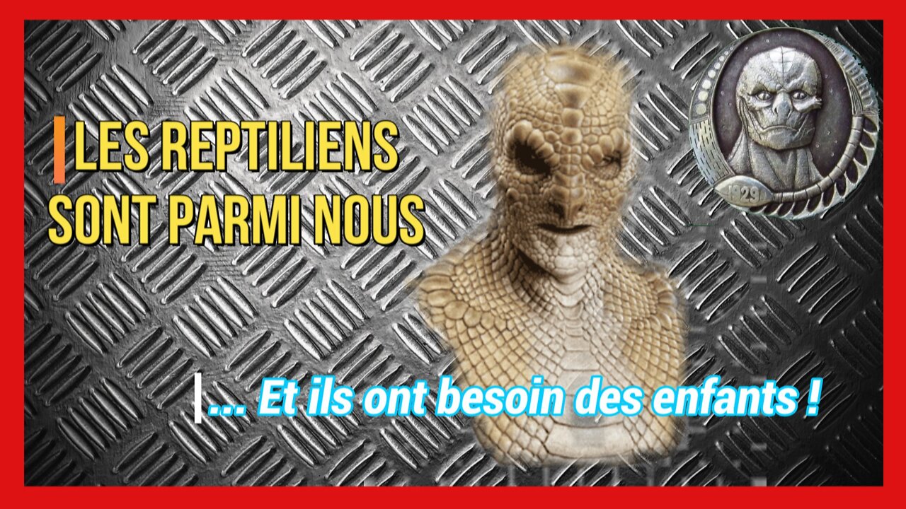 Les "Reptiliens" ont besoin de beaucoup de nos enfants ! Lire descriptif