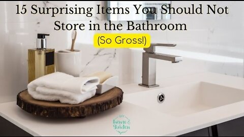 Never Store These 15 Surprising Items in the Bathroom (It's GROSS!)