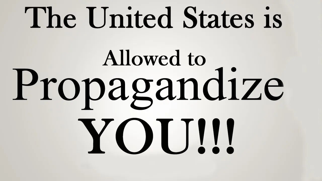 Episode #234- The United States Can Lawfully Propagandize its citizens