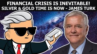 Financial Crisis Is Inevitable - Silver & Gold Time Is Now - James Turk