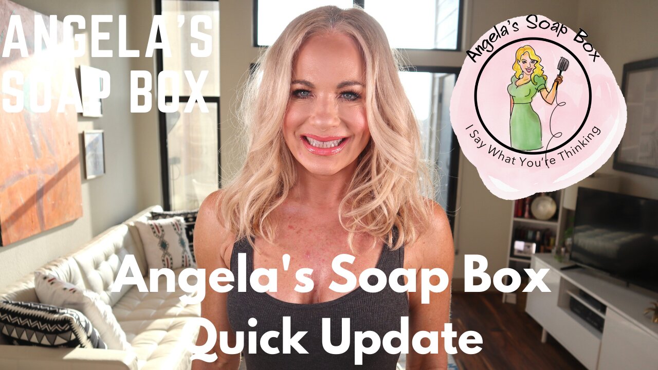 Angela's Soap Box Quick Update