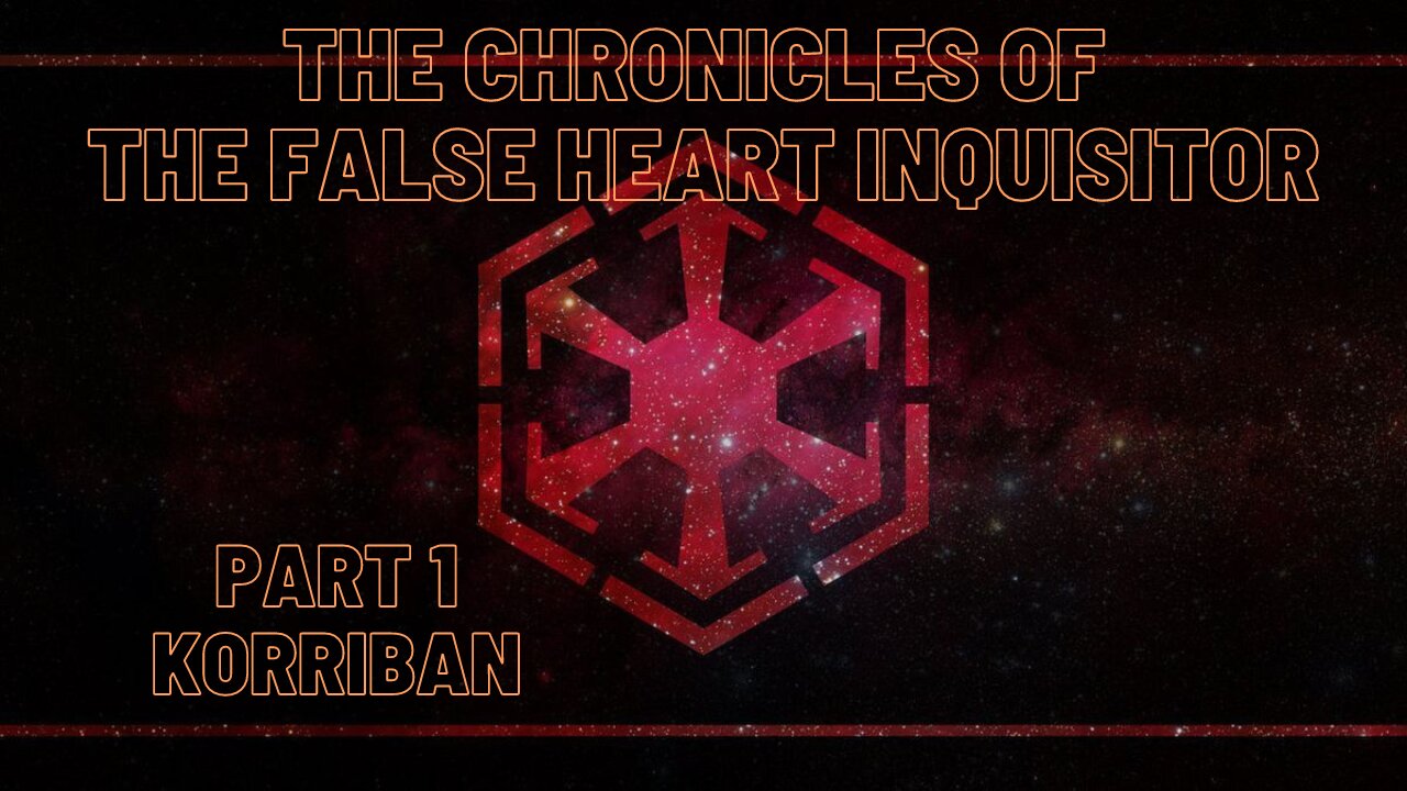 The Chronicles of The False Heart Inquisitor - Part 1 Korriban