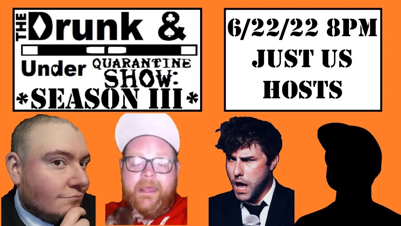 Episode 8 feat. Just Us Hosts! The Drunk & Under Quarantine Show: Season 3