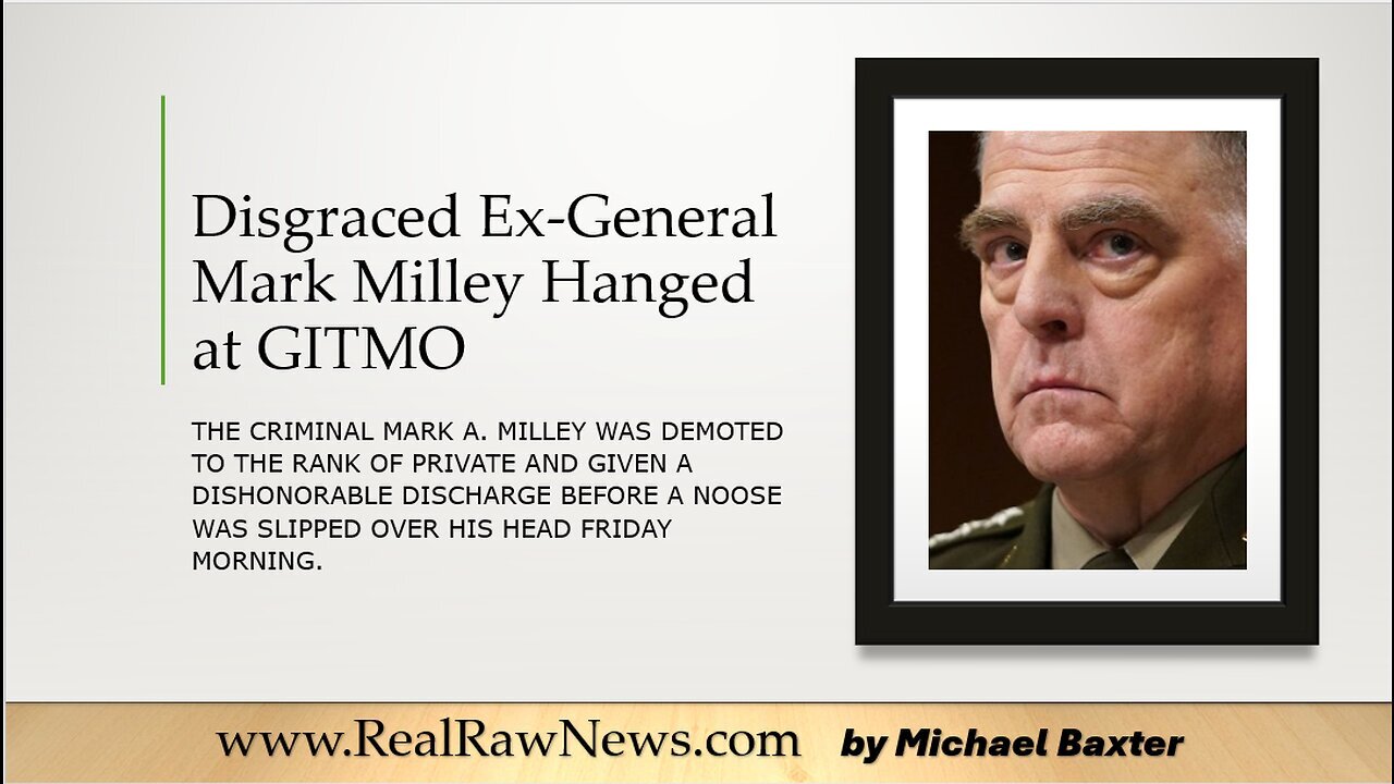 Disgraced Ex-General Mark Milley Hanged at GITMO