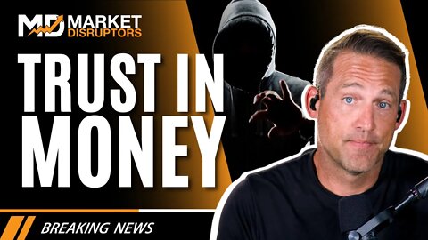 Trust in Money? WE CAN'T Trust Them | Market Disruptors