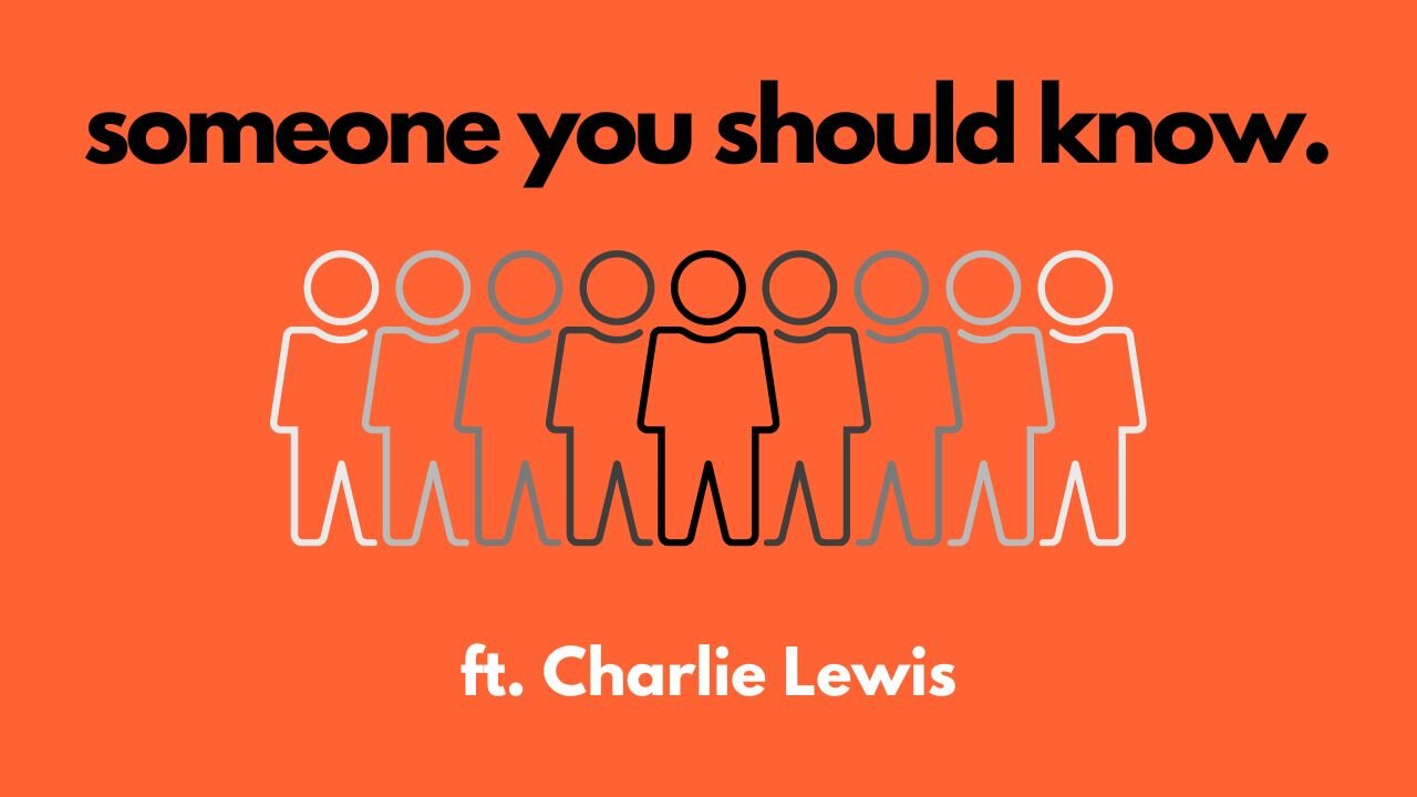 Someone You Should Know ft Charlie Lewis