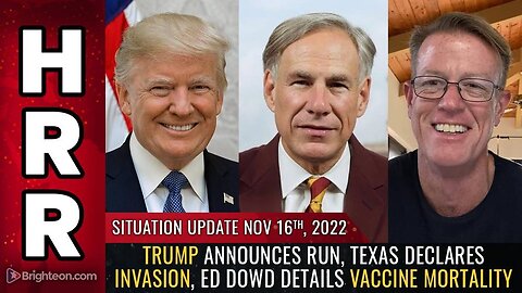 Mike Adams Situation Update, Nov 16, 2022 - Trump announces run, Texas declares invasion, Ed Dowd details vaccine mortality - Natural News
