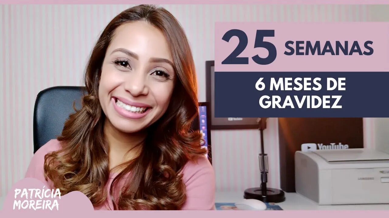 25 SEMANAS | 6 MESES DE GRAVIDEZ