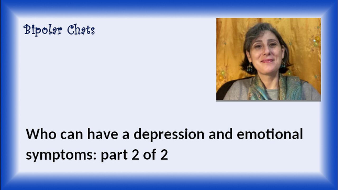 Who can have a depression and emotional symptoms: part 2 of 2