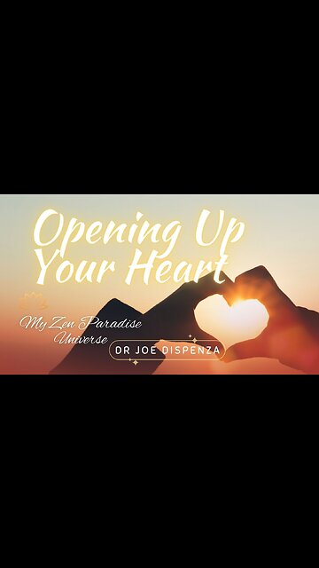 Opening Up Your Heart: Dr Joe Dispenza