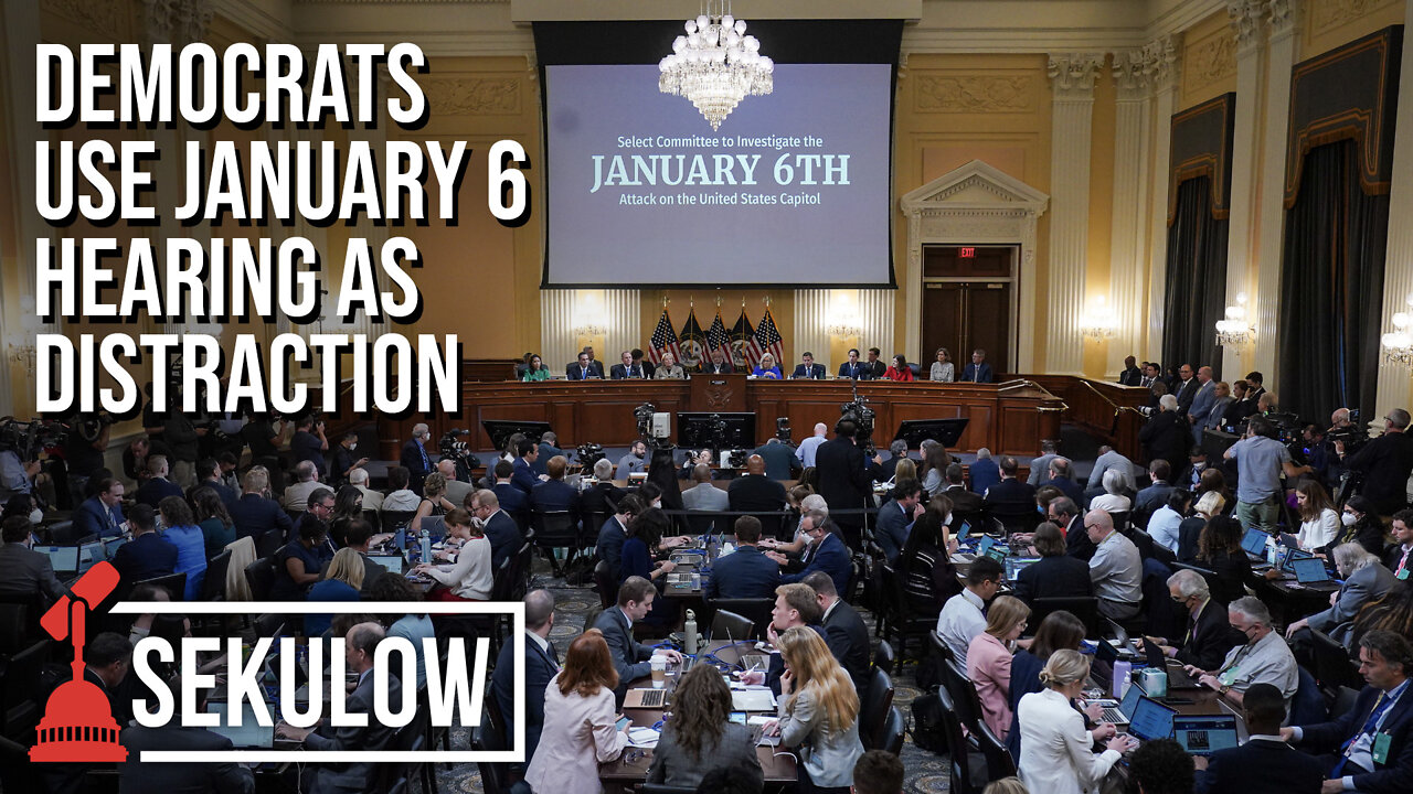 Democrats Use January 6 Hearing As Distraction