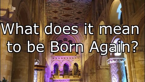 What does it mean to be Born Again? (December 2019)