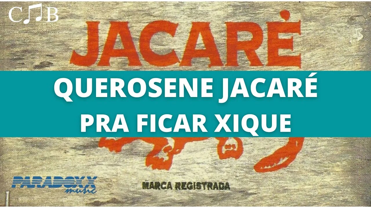 Querosene Jacaré - Pra Ficar Xique