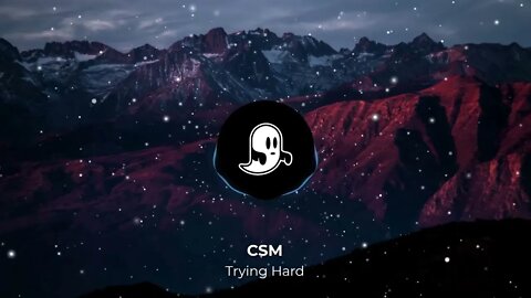 CSM - Trying Hard