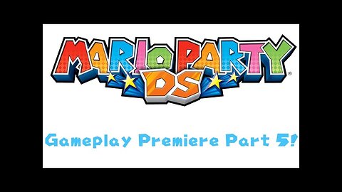 Mario Party DS Gameplay Premiere Part 5!