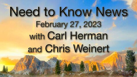 Need to Know News (27 February 2023) with Carl Herman and Chris Weinert