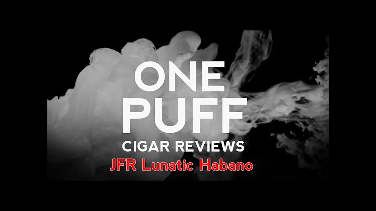 One Puff Review: JFR Lunatic Habano