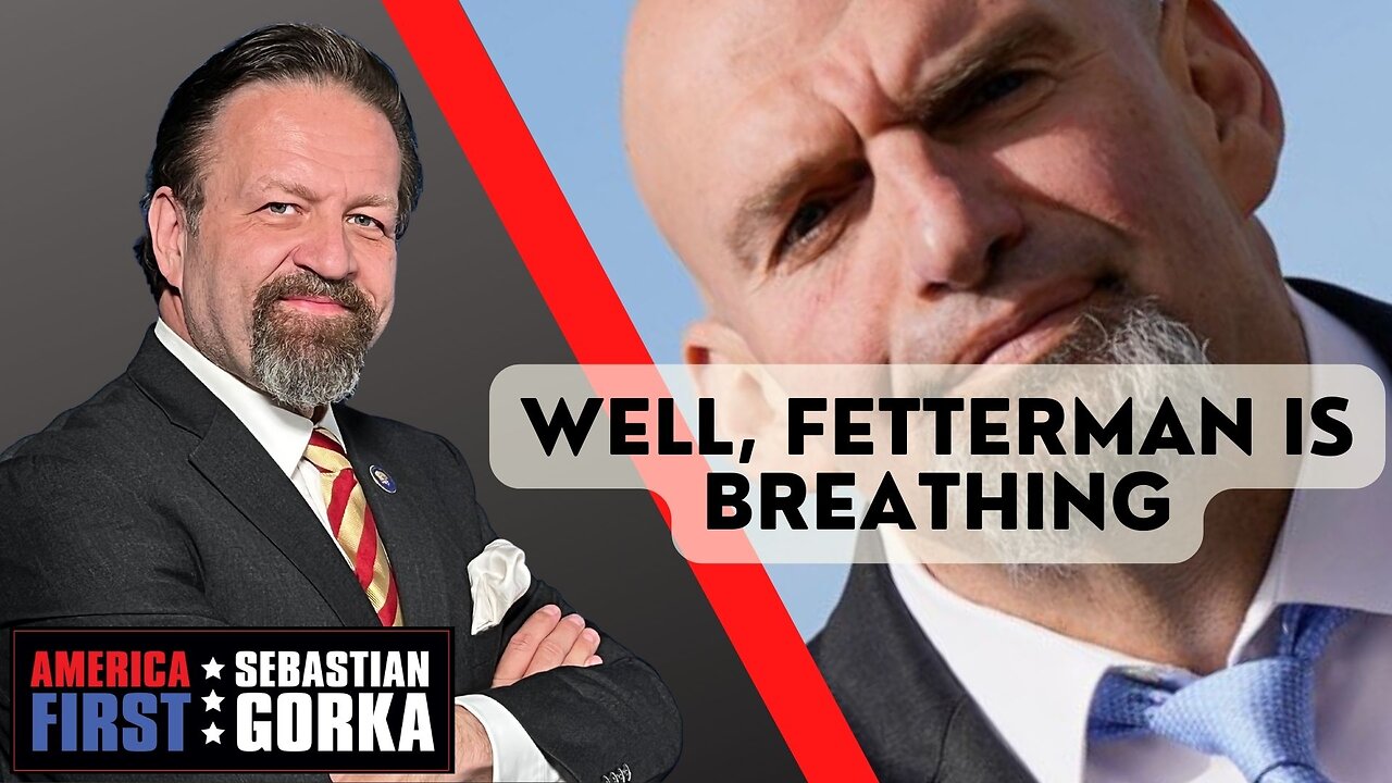 Well, Fetterman is breathing. Chris Stigall with Sebastian Gorka on AMERICA First