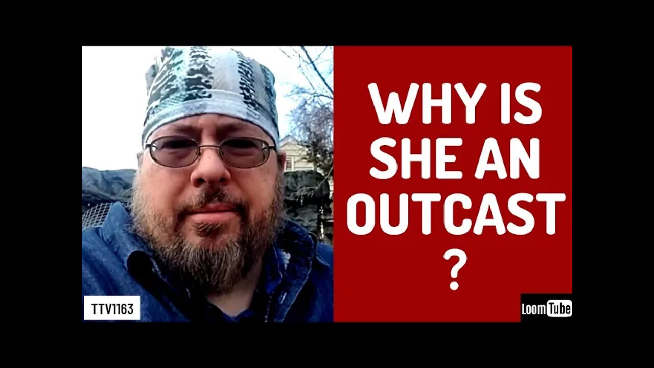 WHY IS SHE AN OUTCAST? - 022721 TTV1163