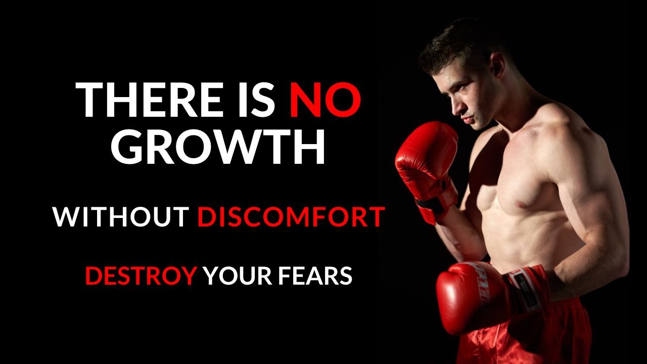 THERE IS NO GROWTH WITHOUT DISCOMFORT-POWERFUL MOTIVATIONAL VIDEO