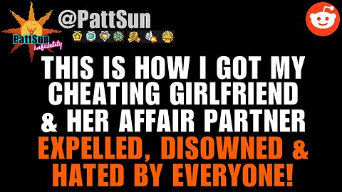 This is how I got my CHEATER GIRLFRIEND and her AP expelled, disowned and hated by everyone!