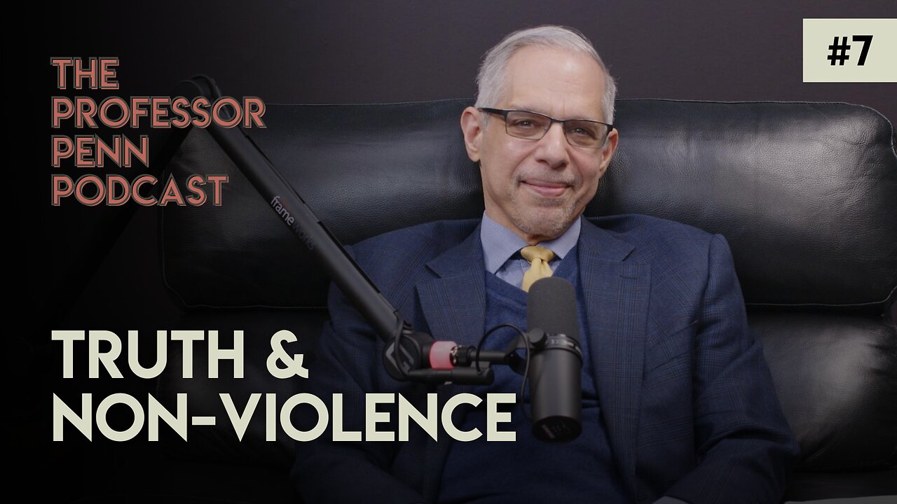 Truth & Non-Violence with Professor Penn | Episode #7