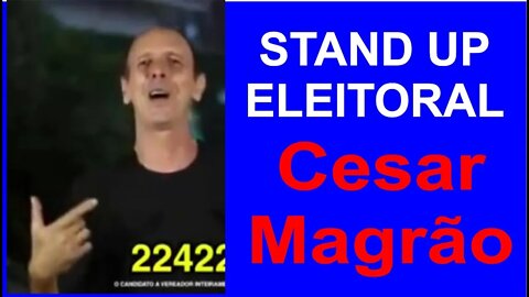 Stand Up Eleitoral - Candidato César Magrão