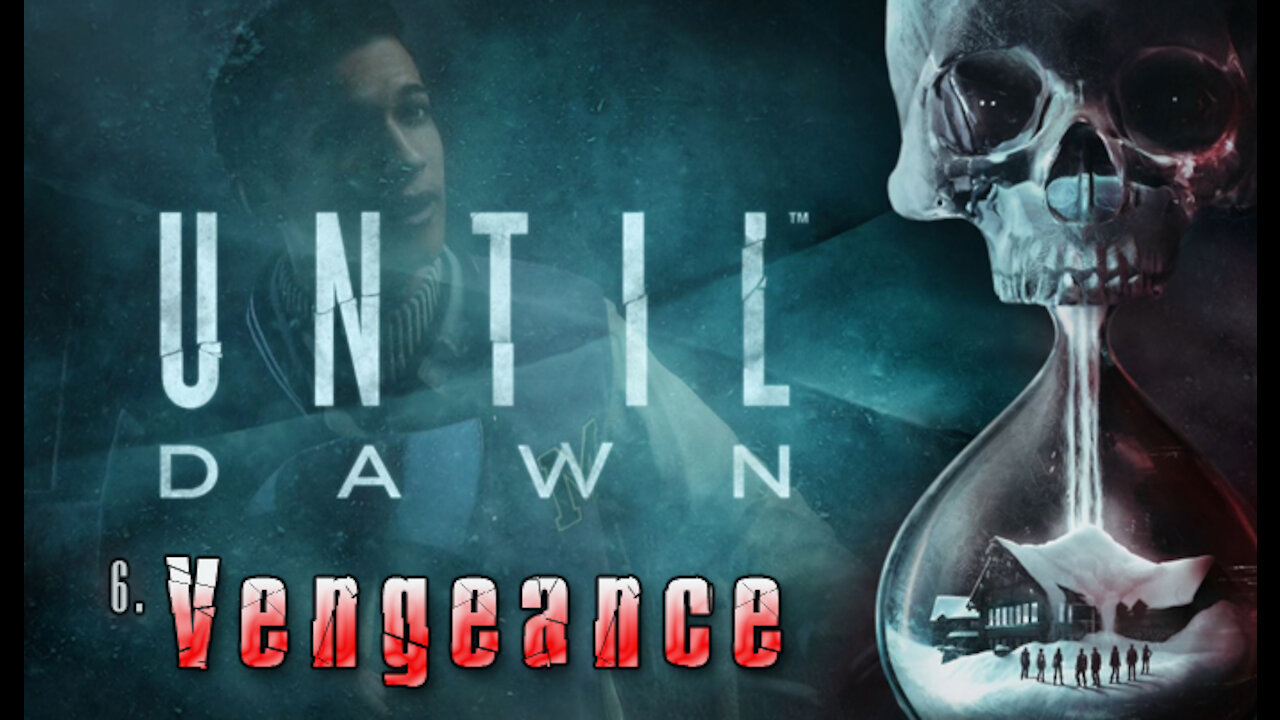 Until Dawn - Chapter 6: Vengeance (no commentary)