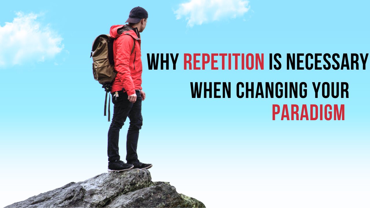 WHY REPETITION IS NECESSARY WHEN CHANGING YOUR PARADIGM | BOB PROCTOR