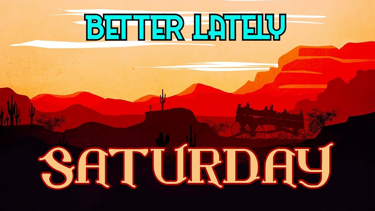 Better Lately - Saturday