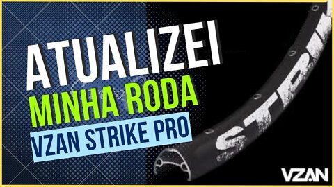 Atualizei minha roda - Vzan Strike pro