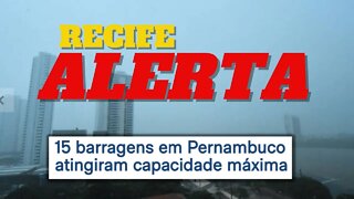 RECIFE EM ALERTA TOTAL: BARRAGENS ESTÃO ACIMA DA CAPACIDADE E CHUVA NÃO DÁ TREGUA! #recife #chuva