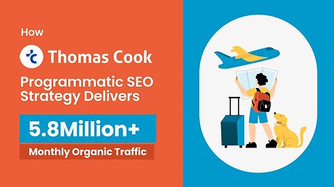 How Thomas Cook India Masters Programmatic SEO: A Deep Dive into Their Strategy