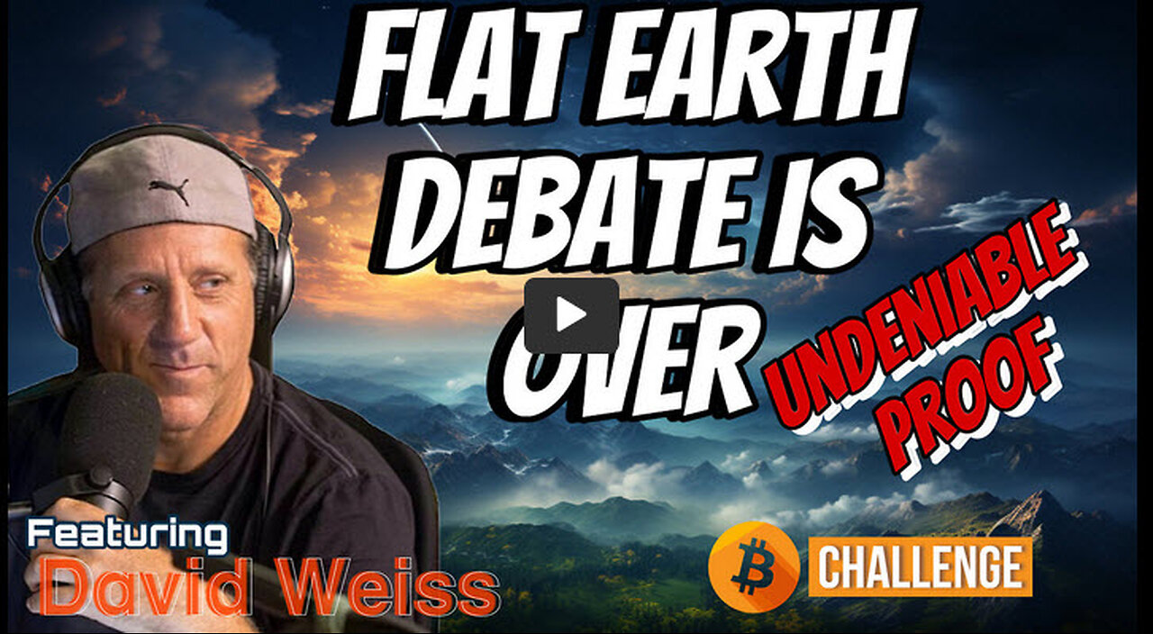 FLAT EARTH DEBATE IS OVER - UNDENIABLE PROOF - With DAVID WEISS - EP.214