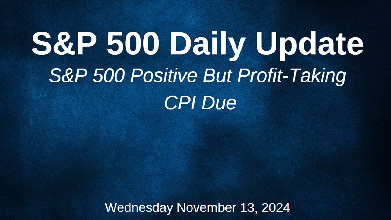 S&P 500 Daily Market Update Wednesday November 13, 2024