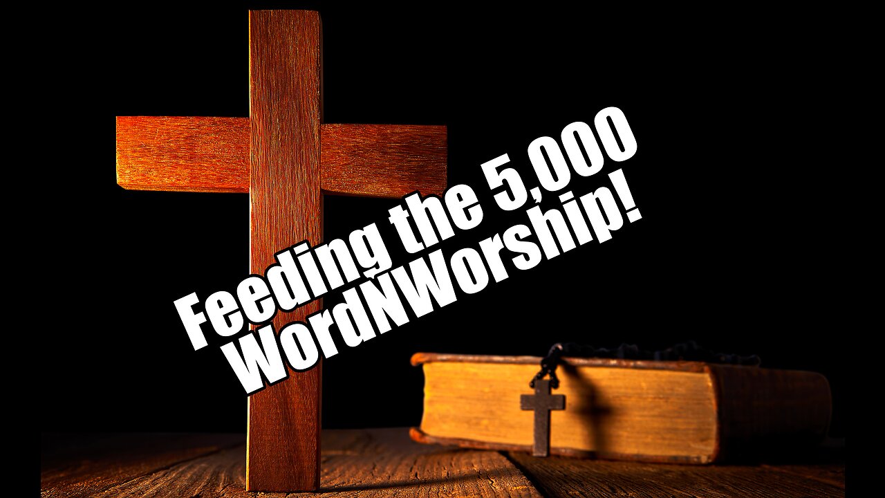 Feeding the 5,000. WordNWorship! Mar 24, 2023