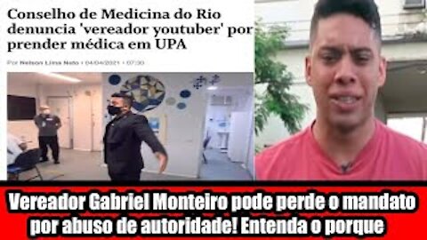 Vereador Gabriel Monteiro pode perde o mandato por abuso de autoridade! Entenda o porque