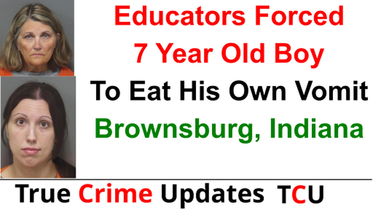 Educators Forced 7 Year Old Boy To Eat His Own Vomit - Brownsburg, Indiana