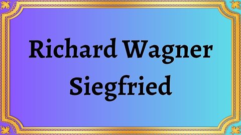 Richard Wagner Siegfried
