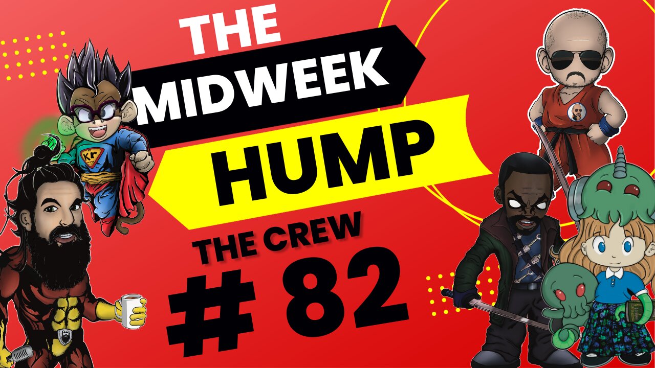 The Midweek Hump #82 - Hanging with the Crew