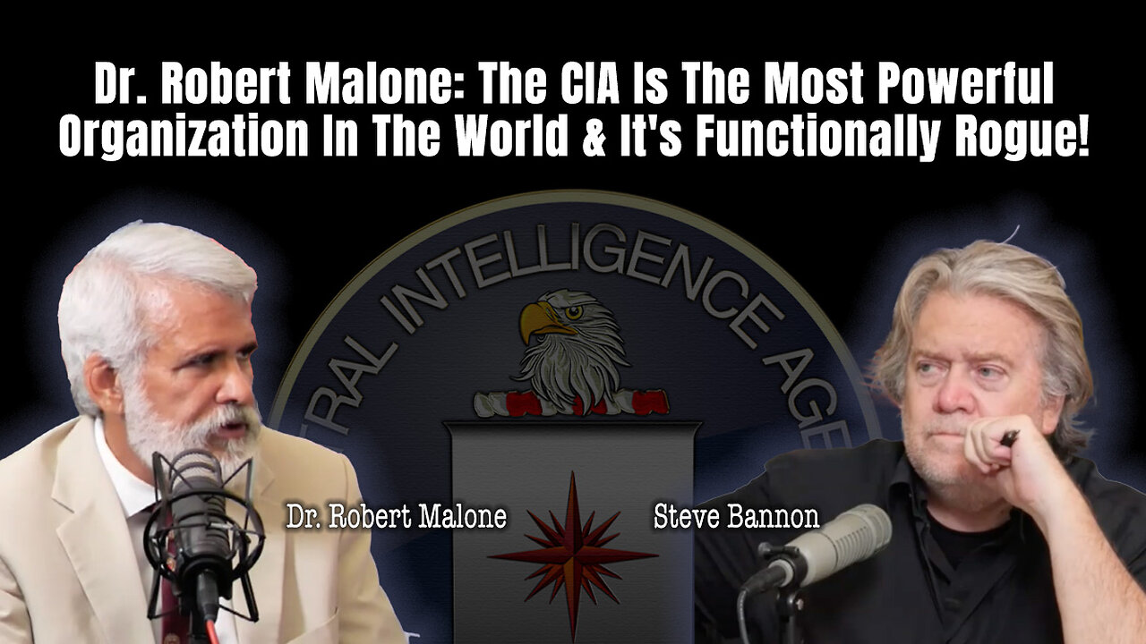 Dr. Robert Malone: The CIA Is The Most Powerful Organization In The World & It's Functionally Rogue!