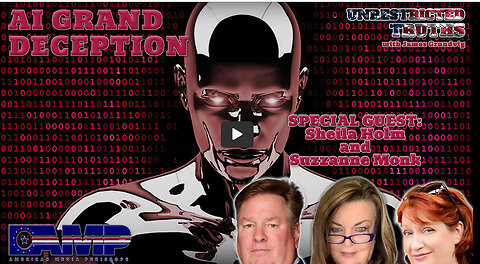 "AI Grand Deception" with Sheila Holm, Suzzanne Monk | Unrestricted Truths Ep. 432